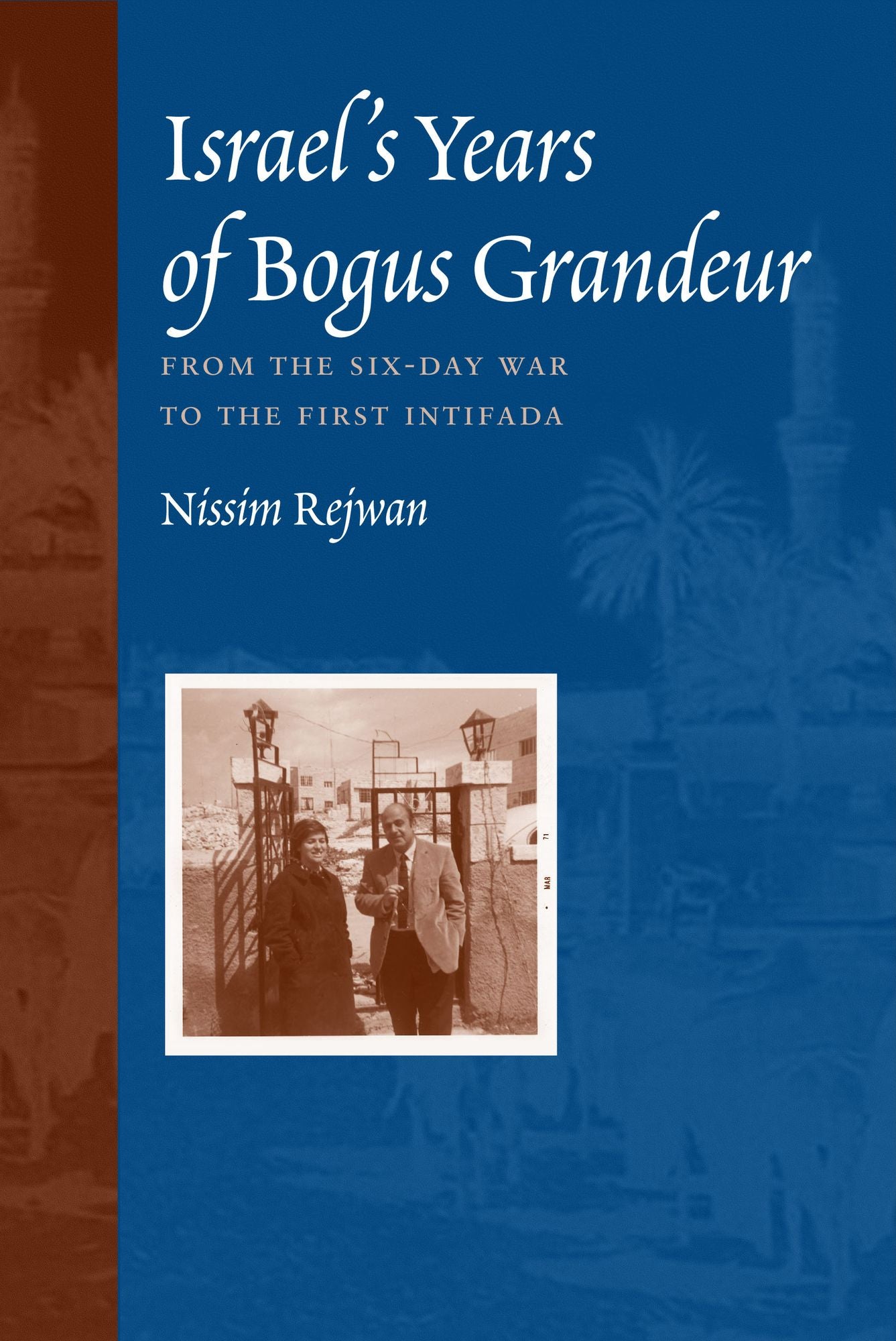 Israel's Years of Bogus Grandeur: From the Six-Day War to the First Intifada