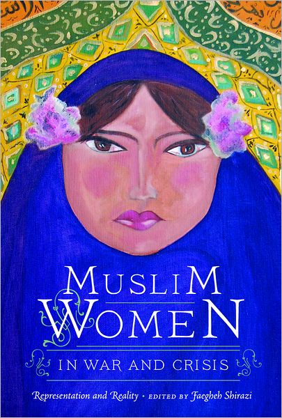 Muslim Women in War and Crisis: Representation and Reality