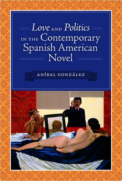 Love and Politics in the Contemporary Spanish American Novel
