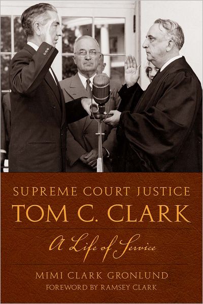 Supreme Court Justice Tom C. Clark: A Life of Service