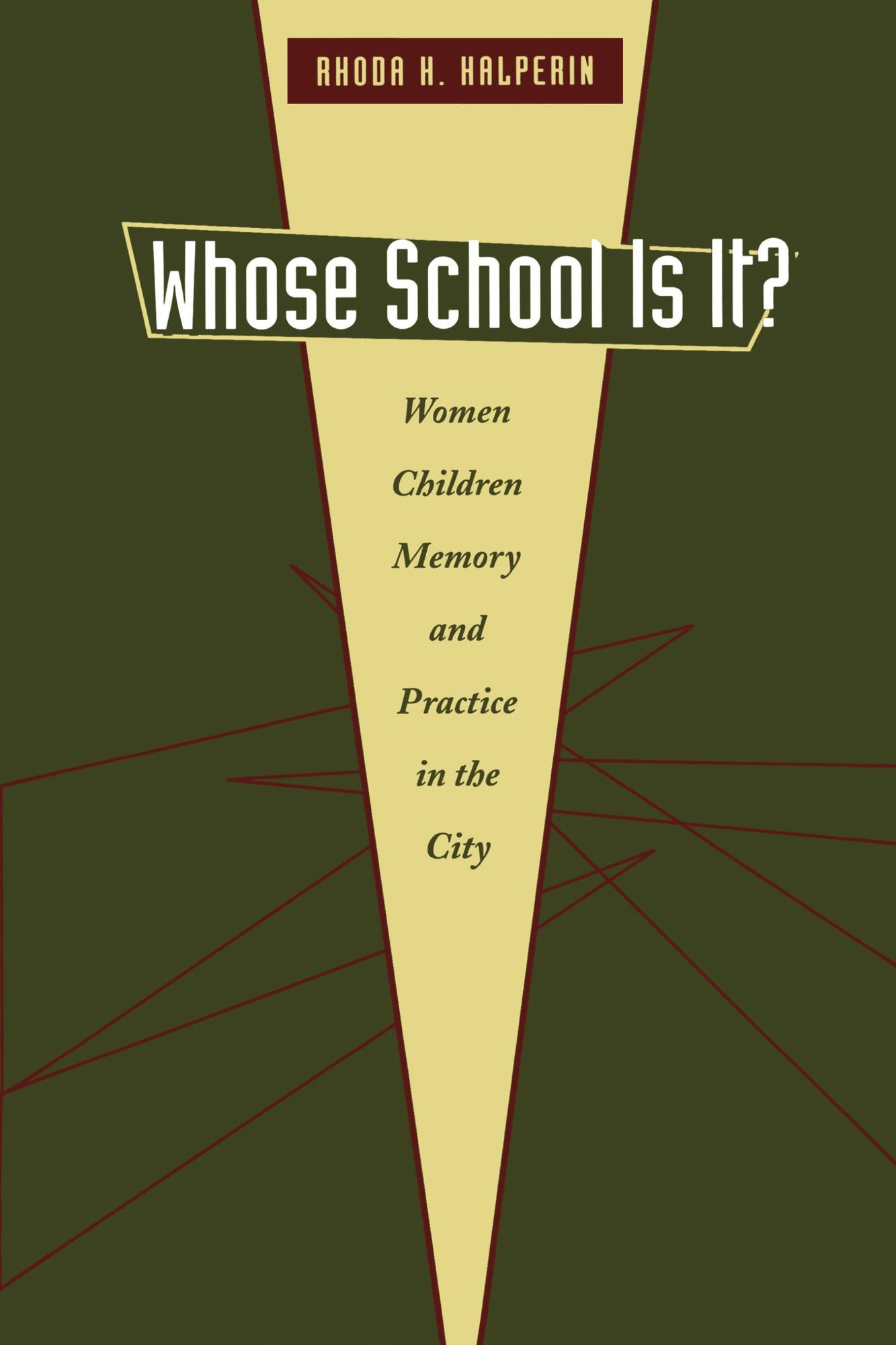 Whose School Is It?: Women, Children, Memory, and Practice in the City