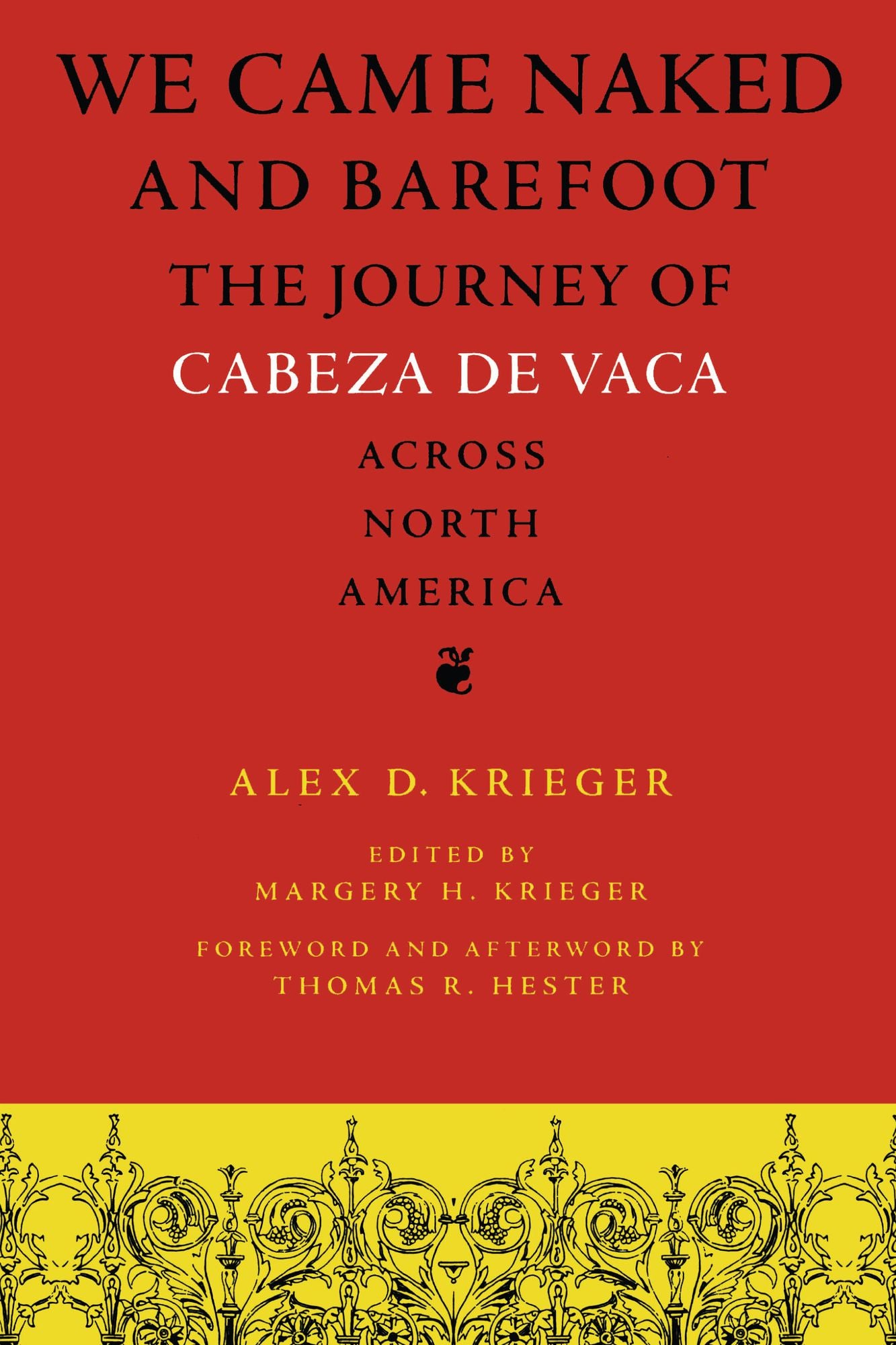 We Came Naked and Barefoot: The Journey of Cabeza de Vaca across North America