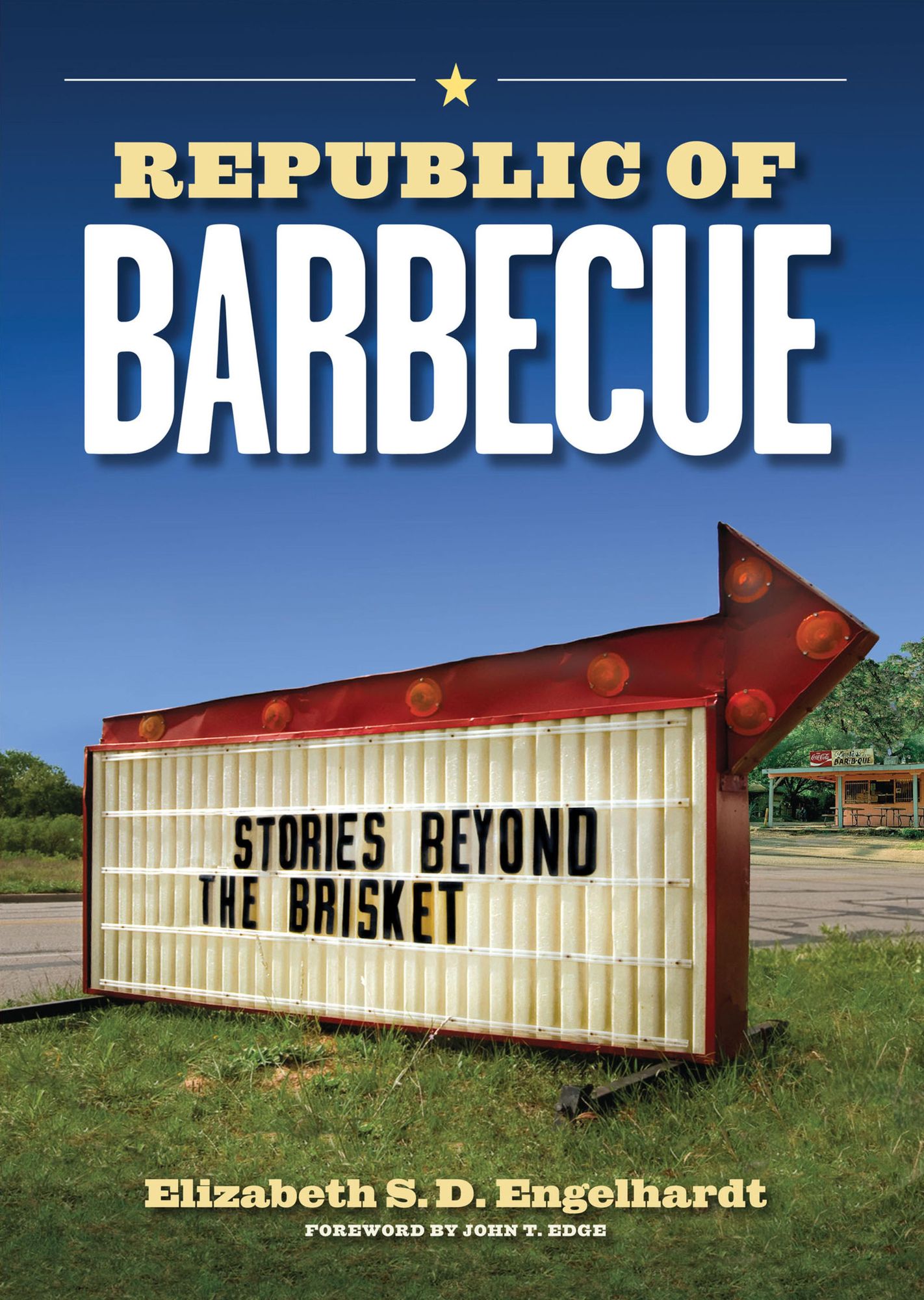 Republic of Barbecue: Stories Beyond the Brisket