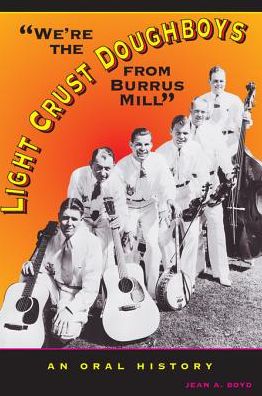 We're the Light Crust Doughboys from Burrus Mill: An Oral History
