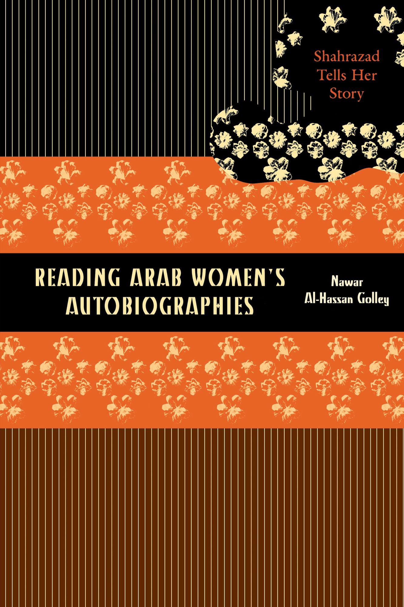 Reading Arab Women's Autobiographies: Shahrazad Tells Her Story