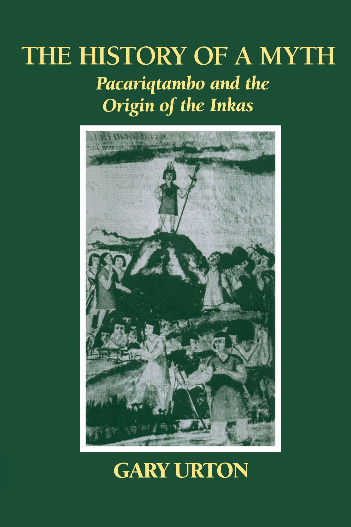 The History of a Myth: Pacariqtambo and the Origin of the Inkas
