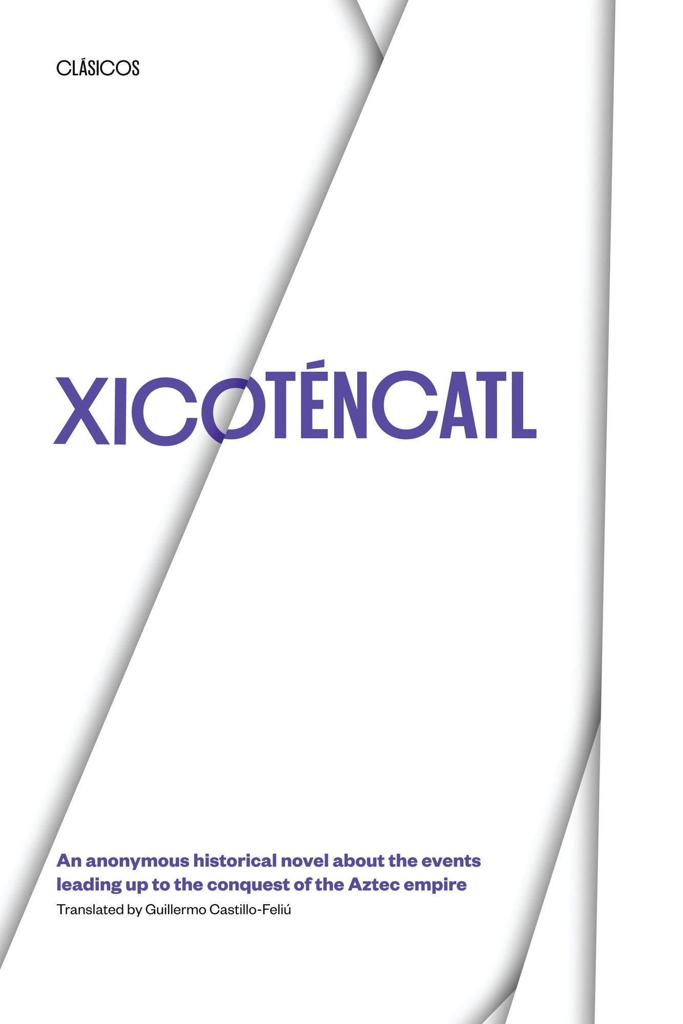 Xicoténcatl: An anonymous historical novel about the events leading up to the conquest of the Aztec empire