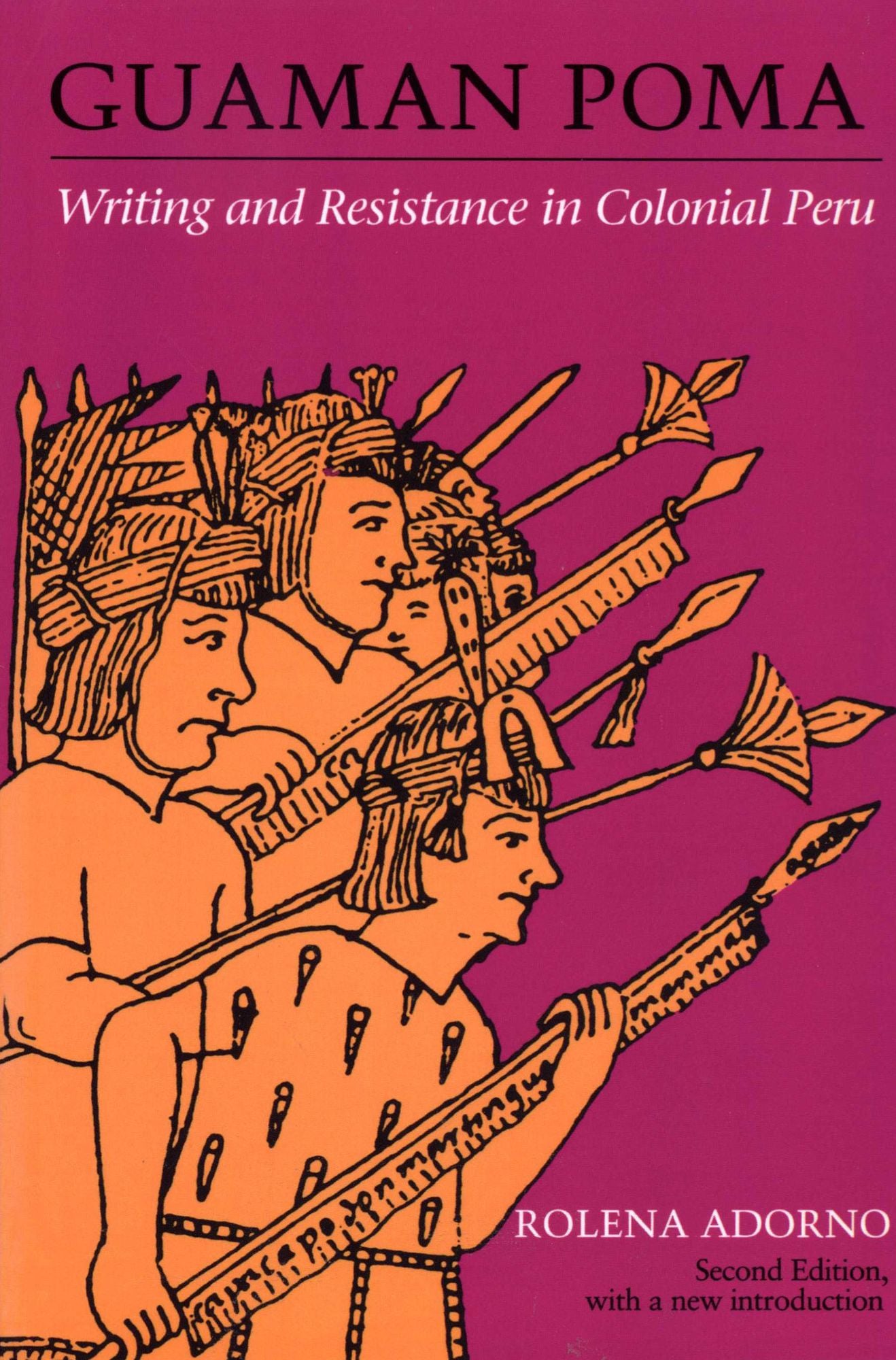 Guaman Poma: Writing and Resistance in Colonial Peru, Second Edition, with a new introduction