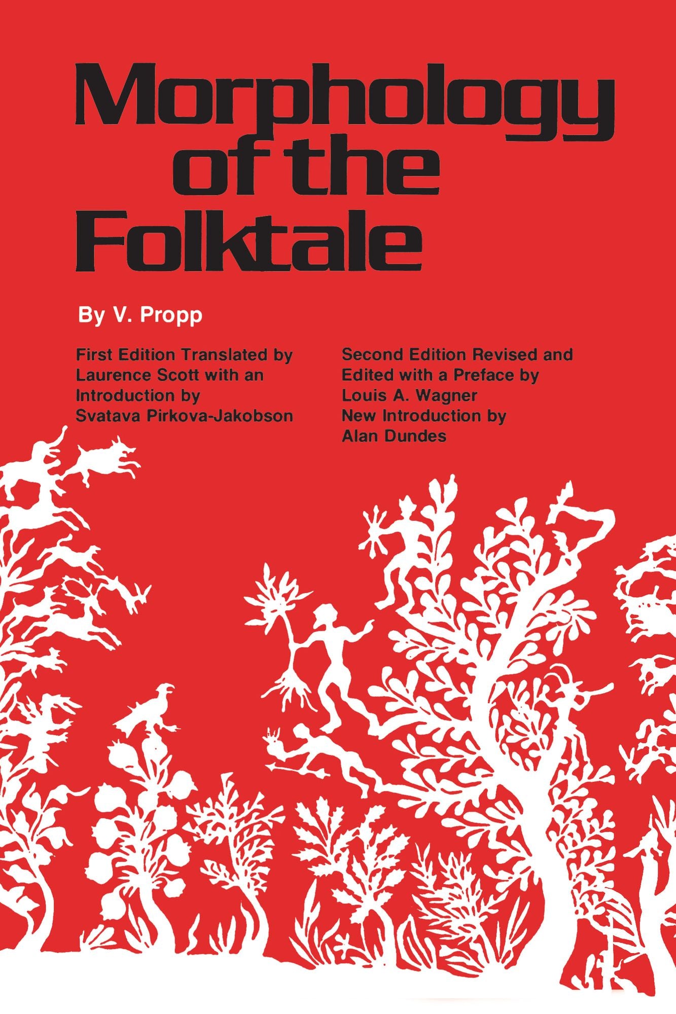 Morphology of the Folktale: Second Edition, Revised and Edited with Preface by Louis A. Wagner, Introduction by Alan Dundes