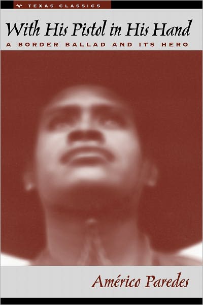 With His Pistol in His Hand: A Border Ballad and Its Hero