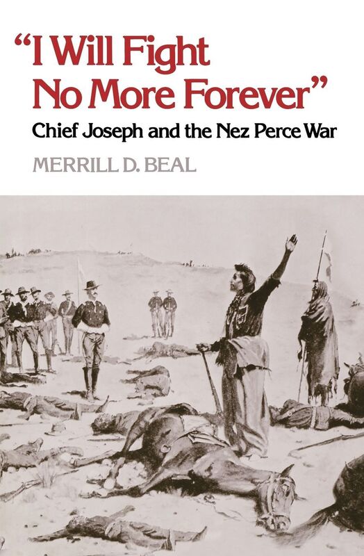 I Will Fight No More Forever: Chief Joseph And The Nez Perce War