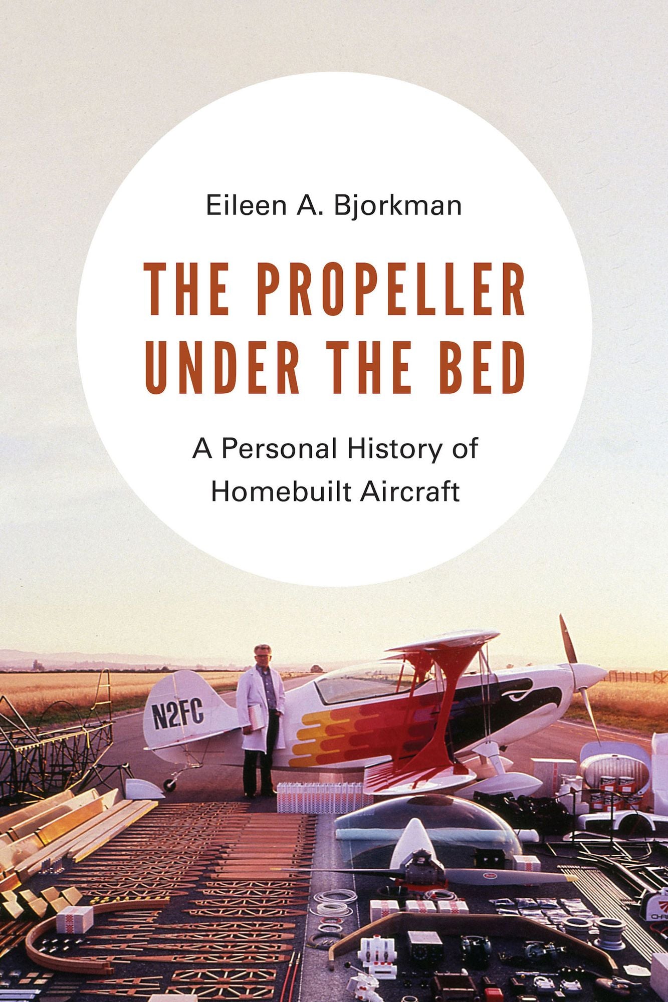 The Propeller under the Bed: A Personal History of Homebuilt Aircraft