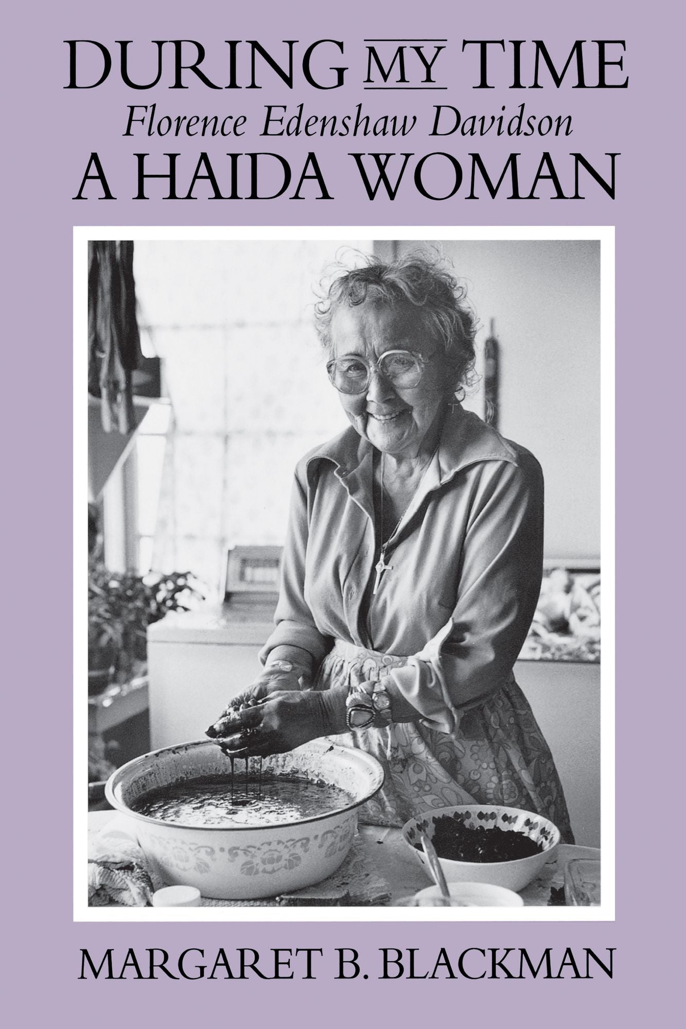 During My Time: Florence Edenshaw Davidson, A Haida Woman