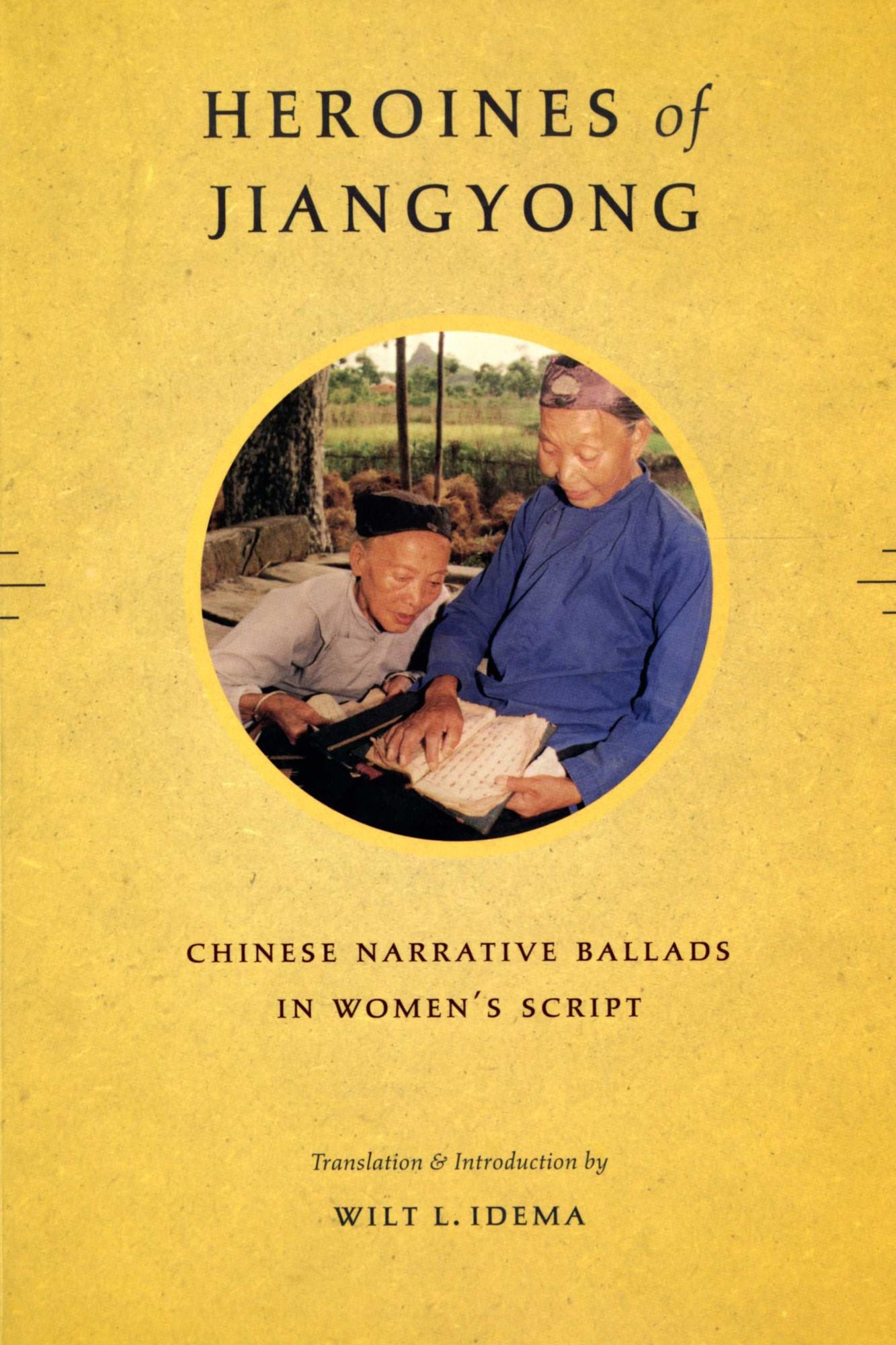 Heroines of Jiangyong: Chinese Narrative Ballads in Women