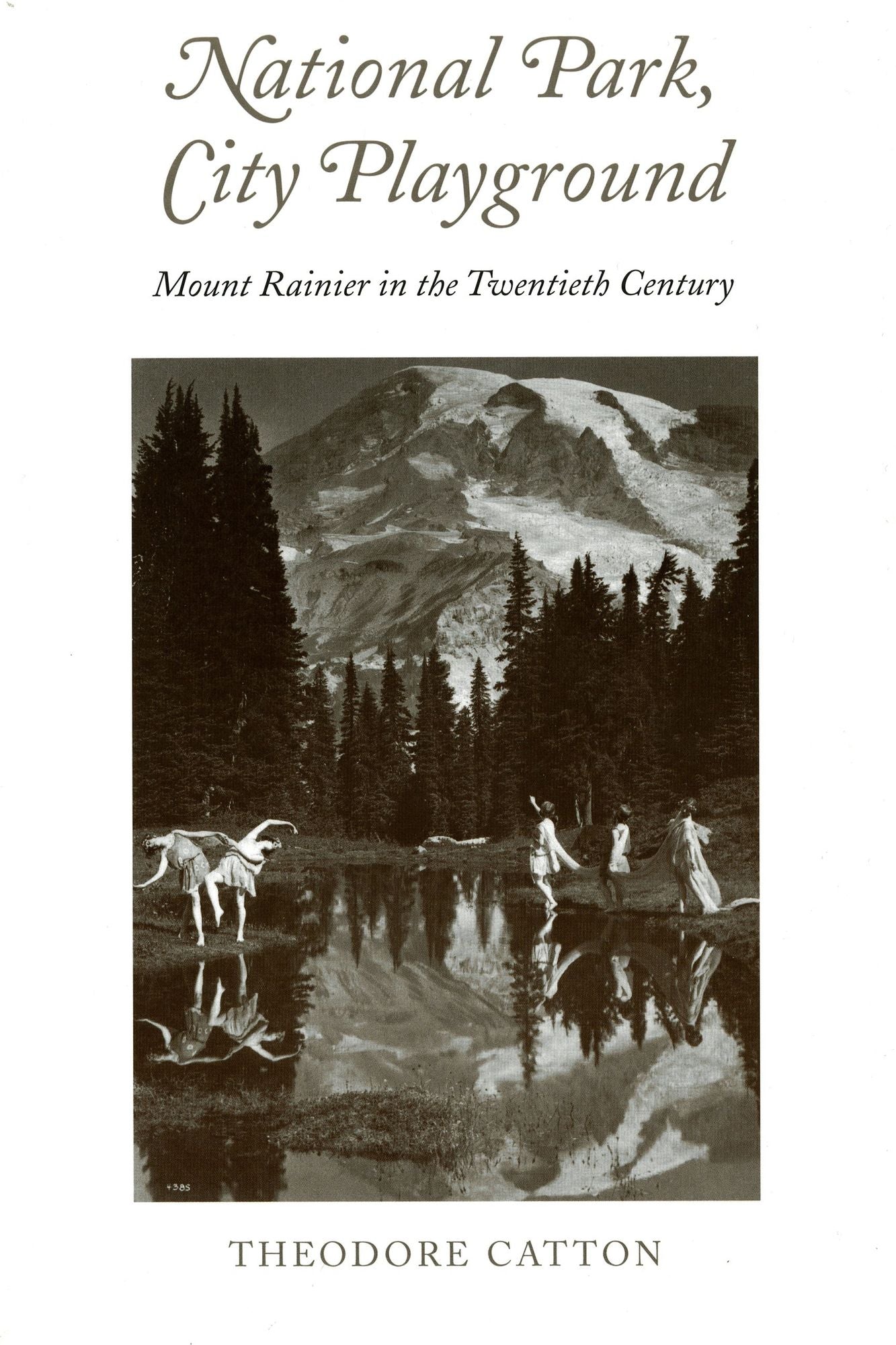 National Park, City Playground: Mount Rainier in the Twentieth Century