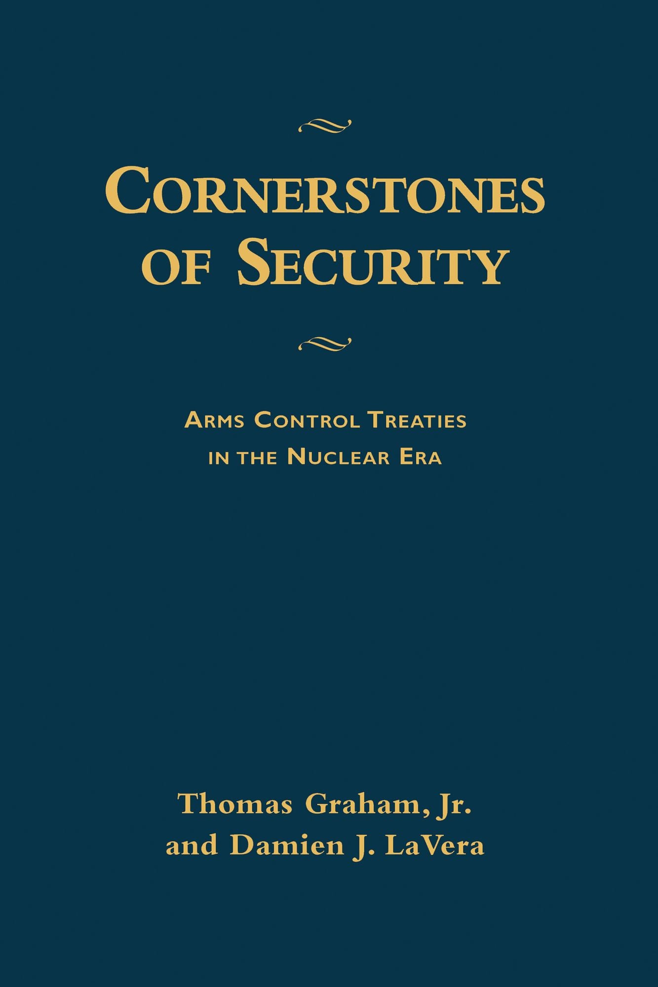 Cornerstones of Security: Arms Control Treaties in the Nuclear Era