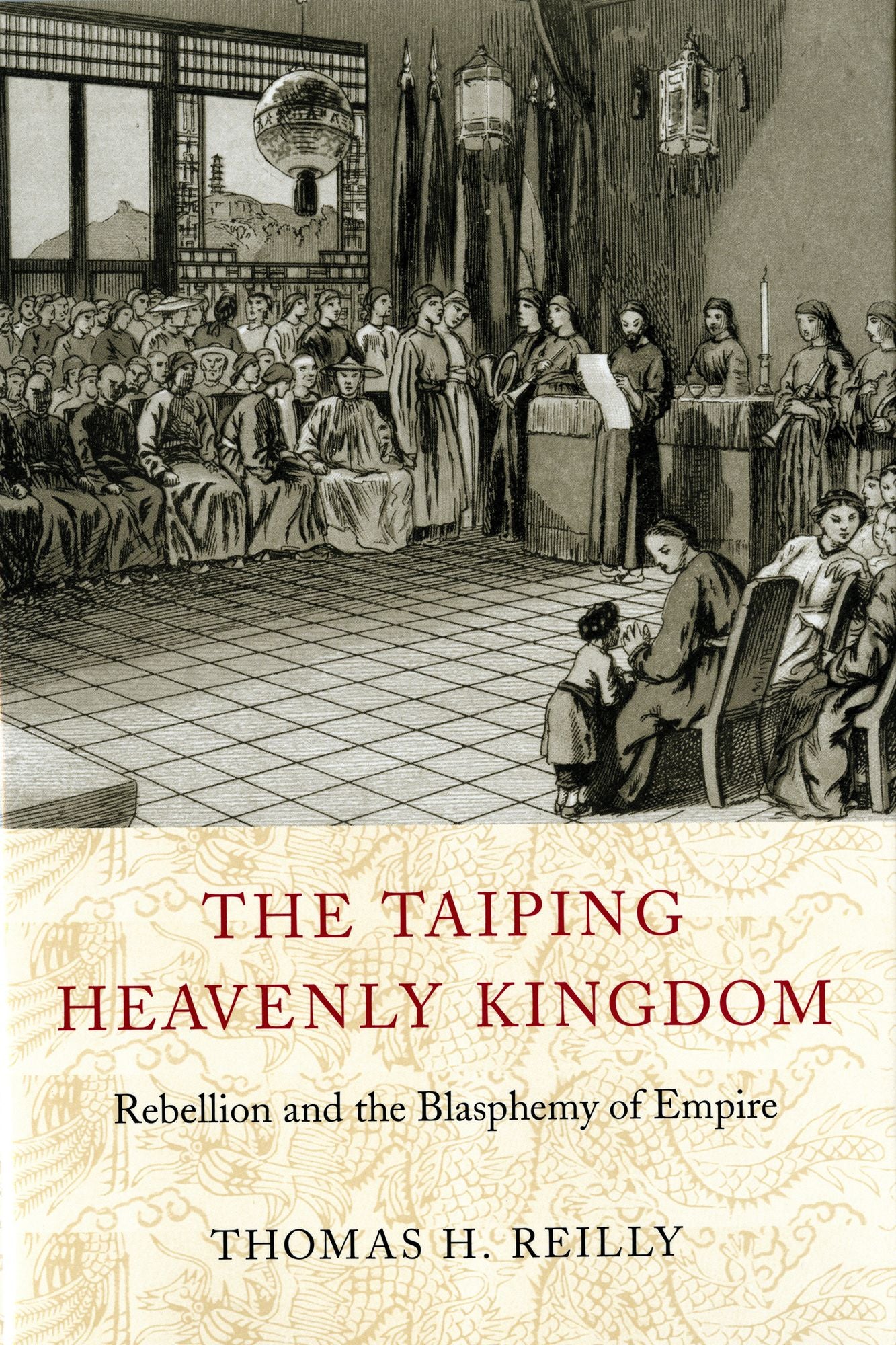 The Taiping Heavenly Kingdom: Rebellion and the Blasphemy of Empire