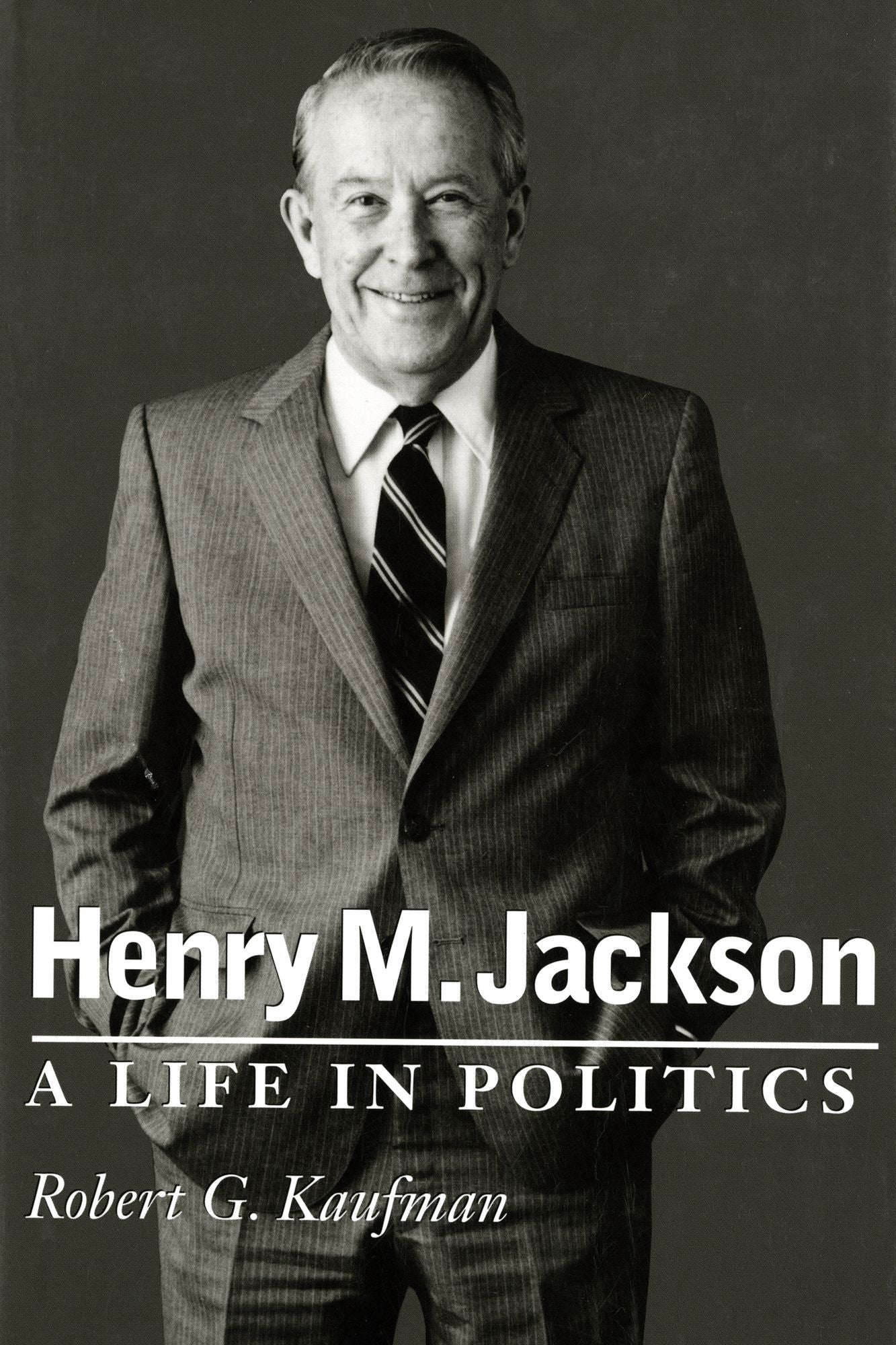 Henry M. Jackson: A Life in Politics