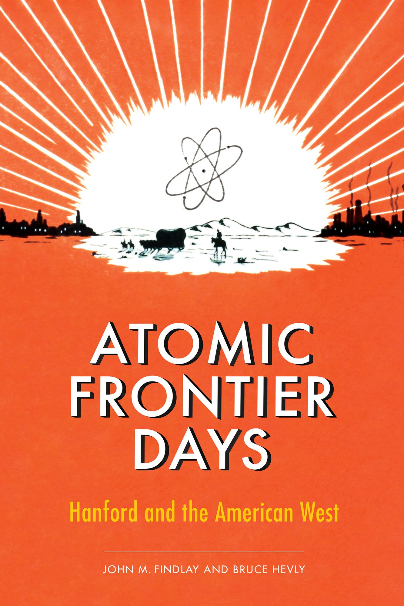 Atomic Frontier Days: Hanford and the American West