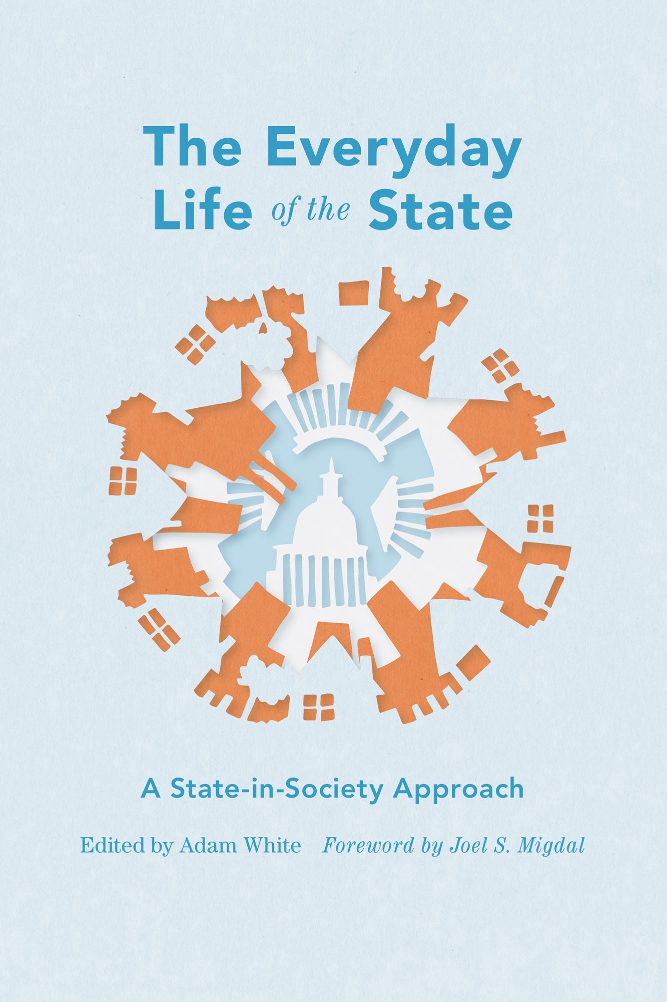 The Everyday Life of the State: A State-in-Society Approach