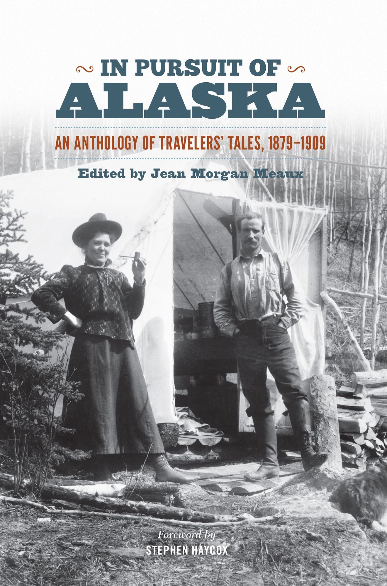 In Pursuit of Alaska: An Anthology of Travelers' Tales, 1879-1909