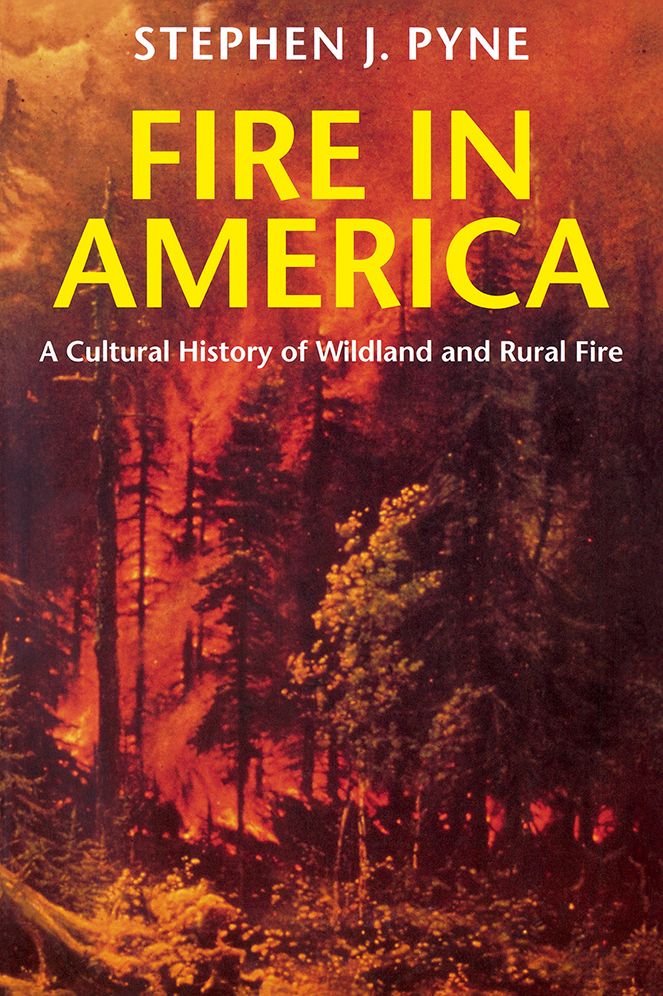 Fire in America: A Cultural History of Wildland and Rural Fire
