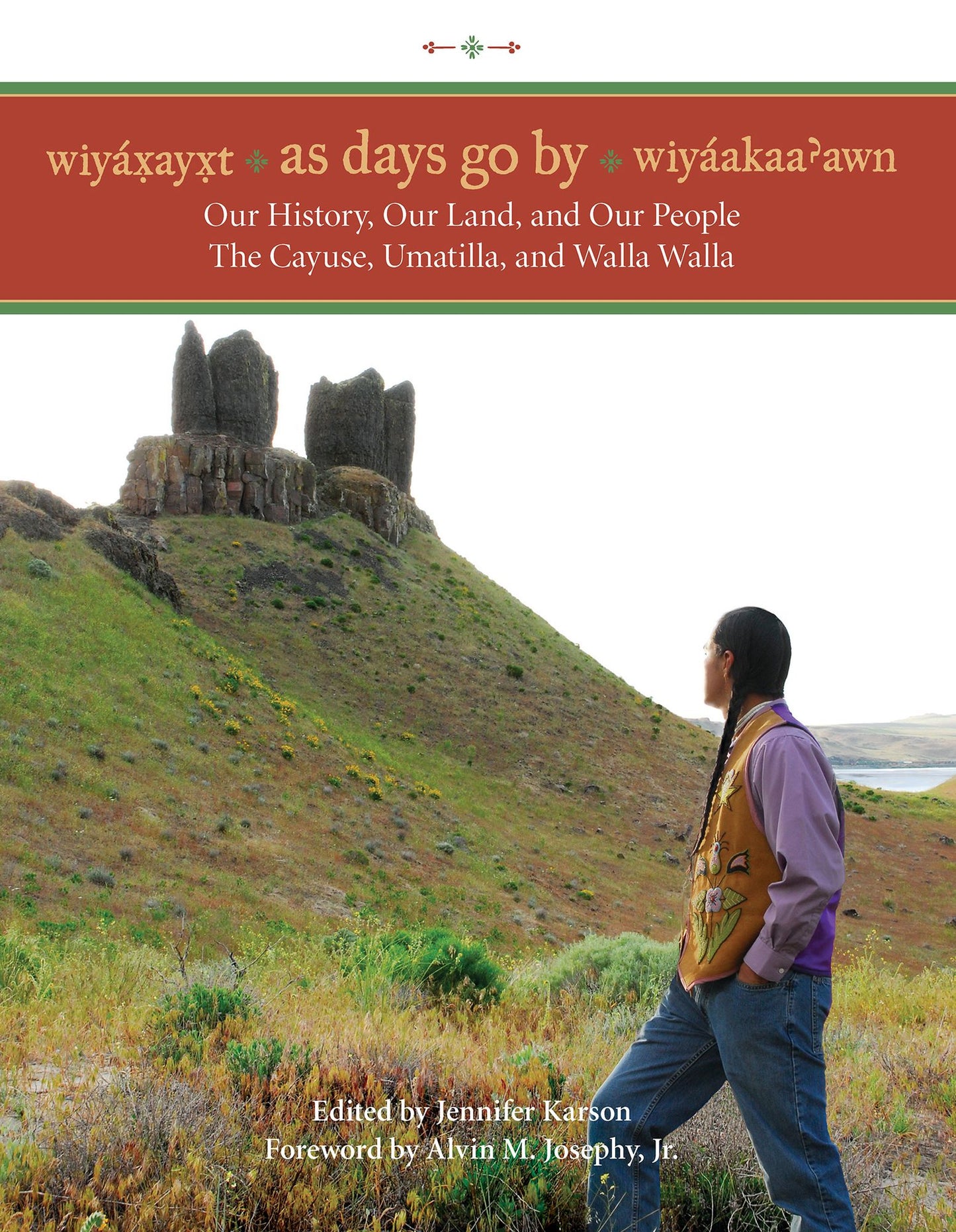 Wiyaxayxt / Wiyaakaa'awn / As Days Go By: Our History, Our Land, Our People -- The Cayuse, Umatilla, and Walla Walla