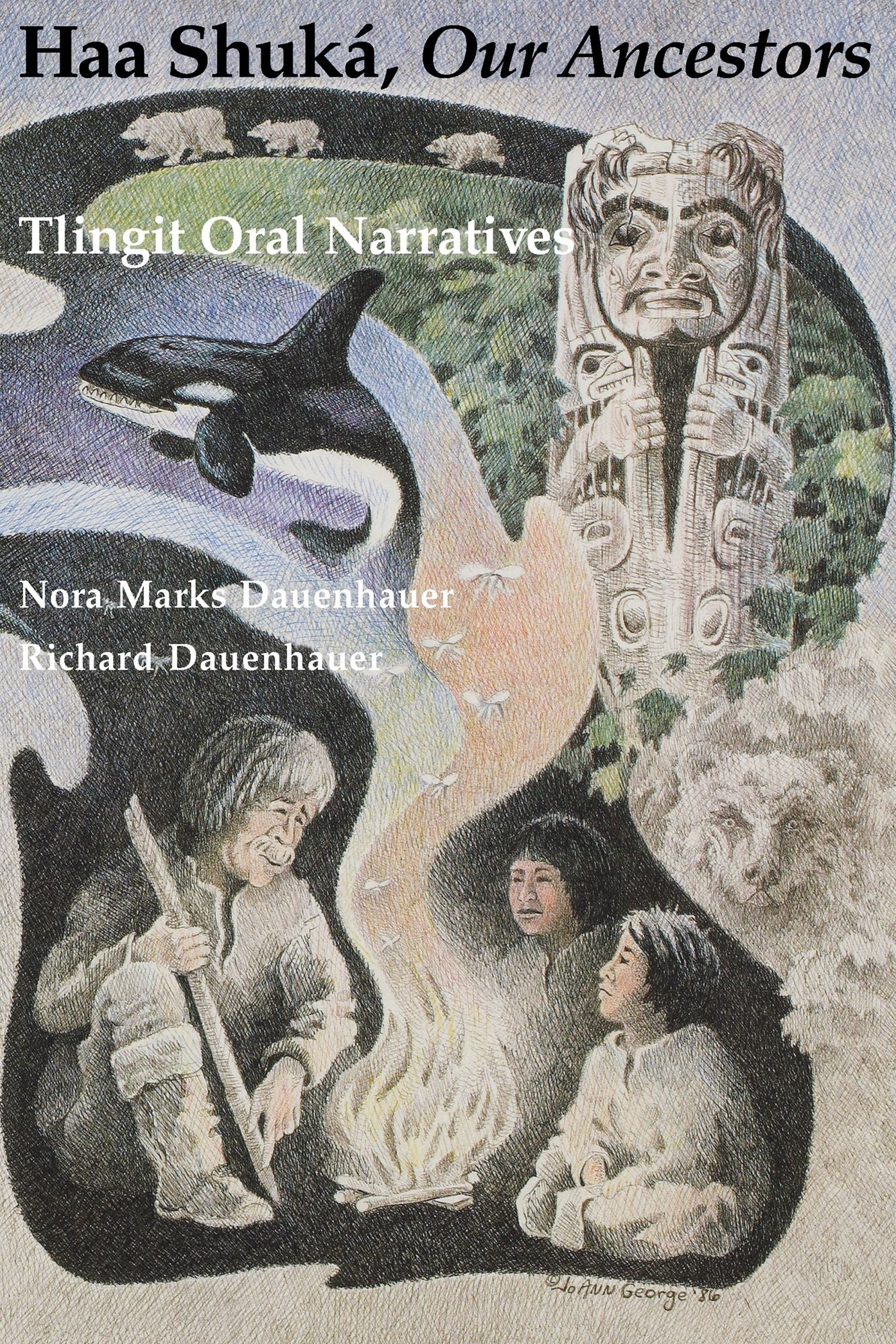 Haa Shuka, Our Ancestors: Tlingit Oral Narratives