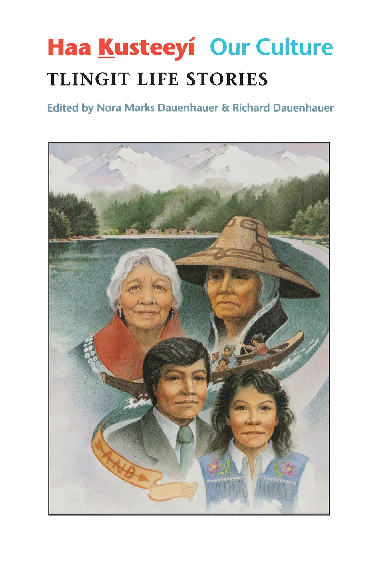 Haa Kusteeyi, Our Culture: Tlingit Life Stories