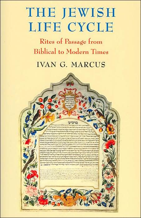The Jewish Life Cycle: Rites of Passage from Biblical to Modern Times (Samuel and Althea Stroum Lectures in Jewish Studies Series)
