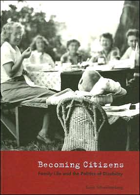 Becoming Citizens: Family Life and the Politics of Disability