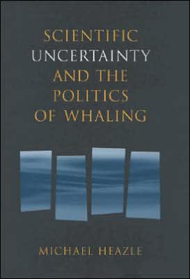 Scientific Uncertainty and the Politics of Whaling