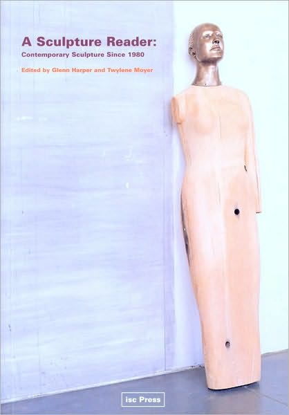 A Sculpture Reader: Contemporary Sculpture since 1980