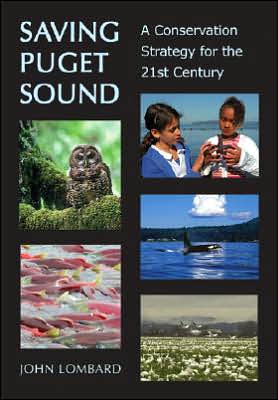 Saving Puget Sound: A Conservation Strategy for the 21st Century