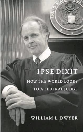 IPSE Dixit: How the World Looks to a Federal Judge