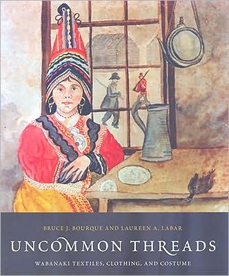 Uncommon Threads: Wabanaki Textiles, Clothing, and Costumes