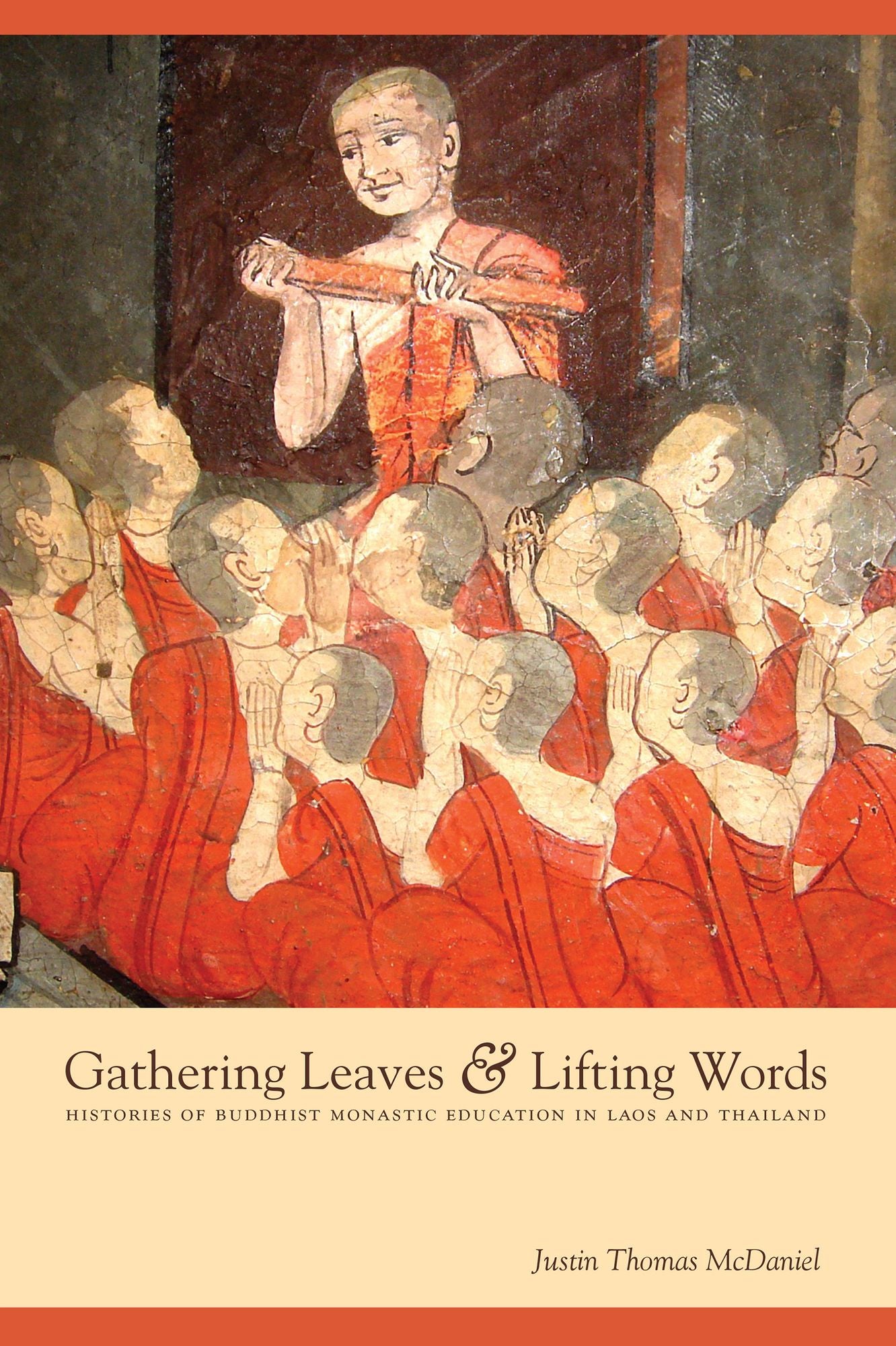 Gathering Leaves and Lifting Words: Histories of Buddhist Monastic Education in Laos and Thailand