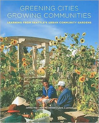 Greening Cities, Growing Communities: Learning from Seattle's Urban Community Gardens