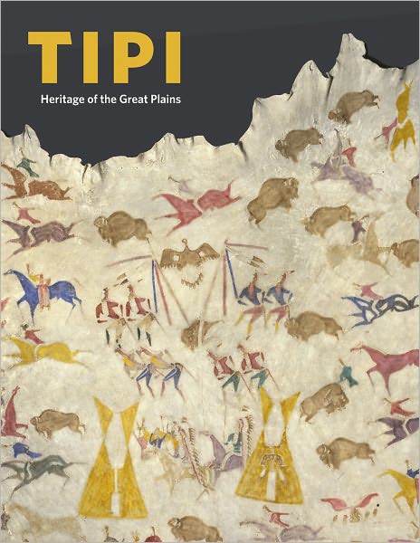 Tipi: Heritage of the Great Plains