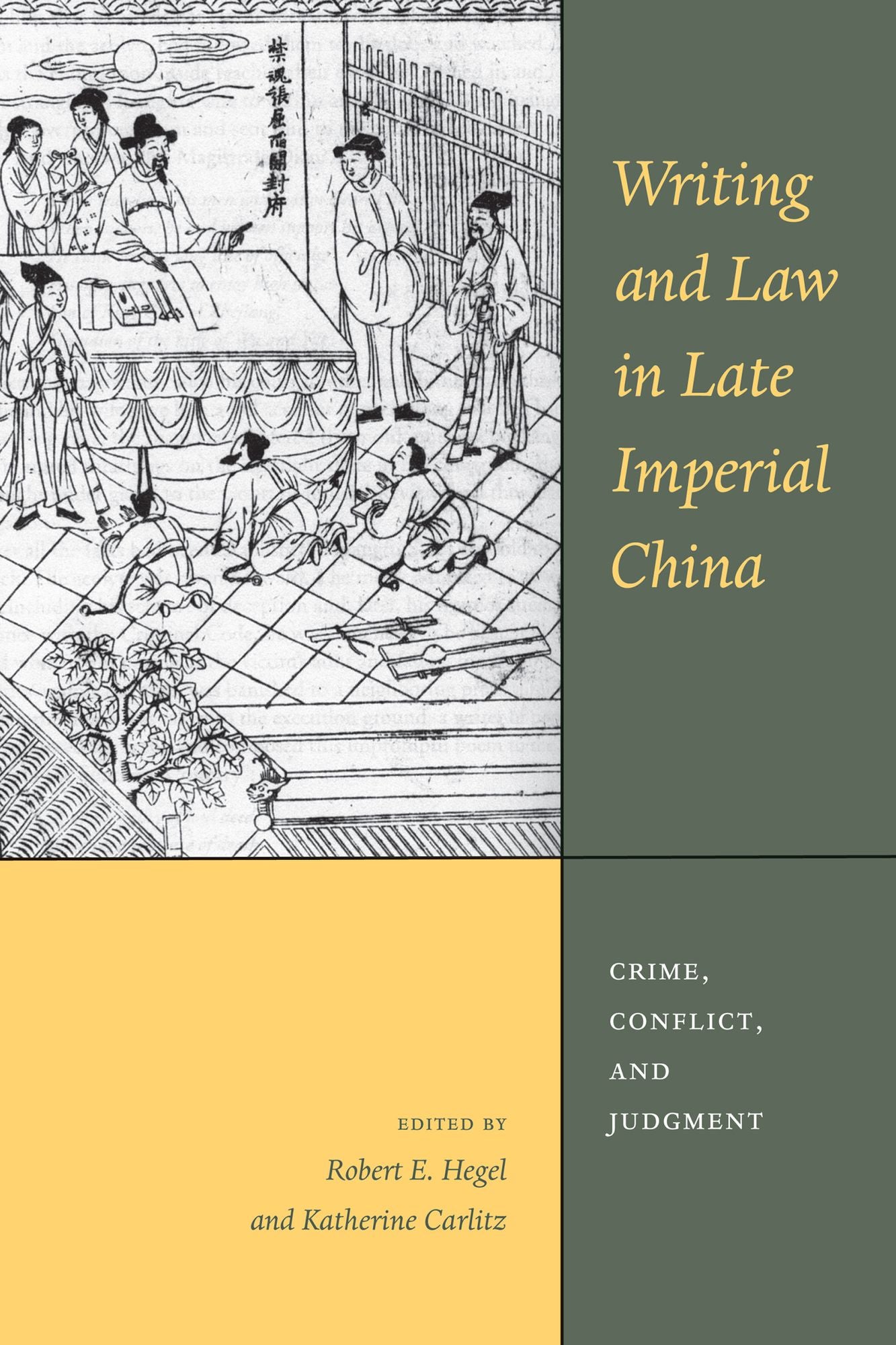 Writing and Law in Late Imperial China: Crime, Conflict, and Judgment