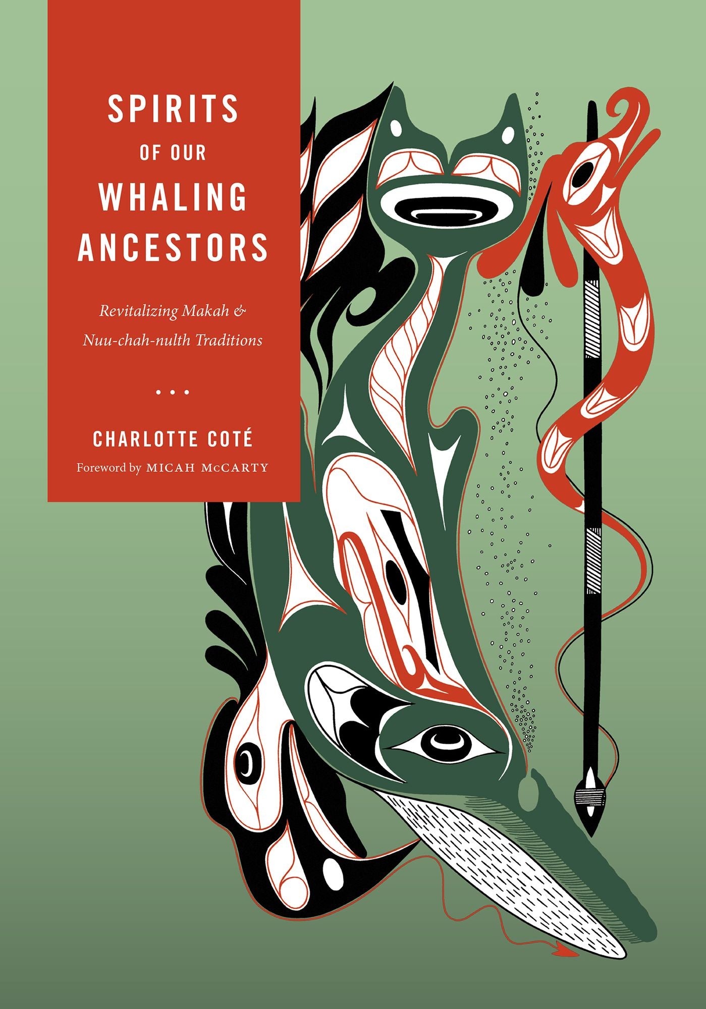 Spirits of our Whaling Ancestors: Revitalizing Makah and Nuu-chah-nulth Traditions