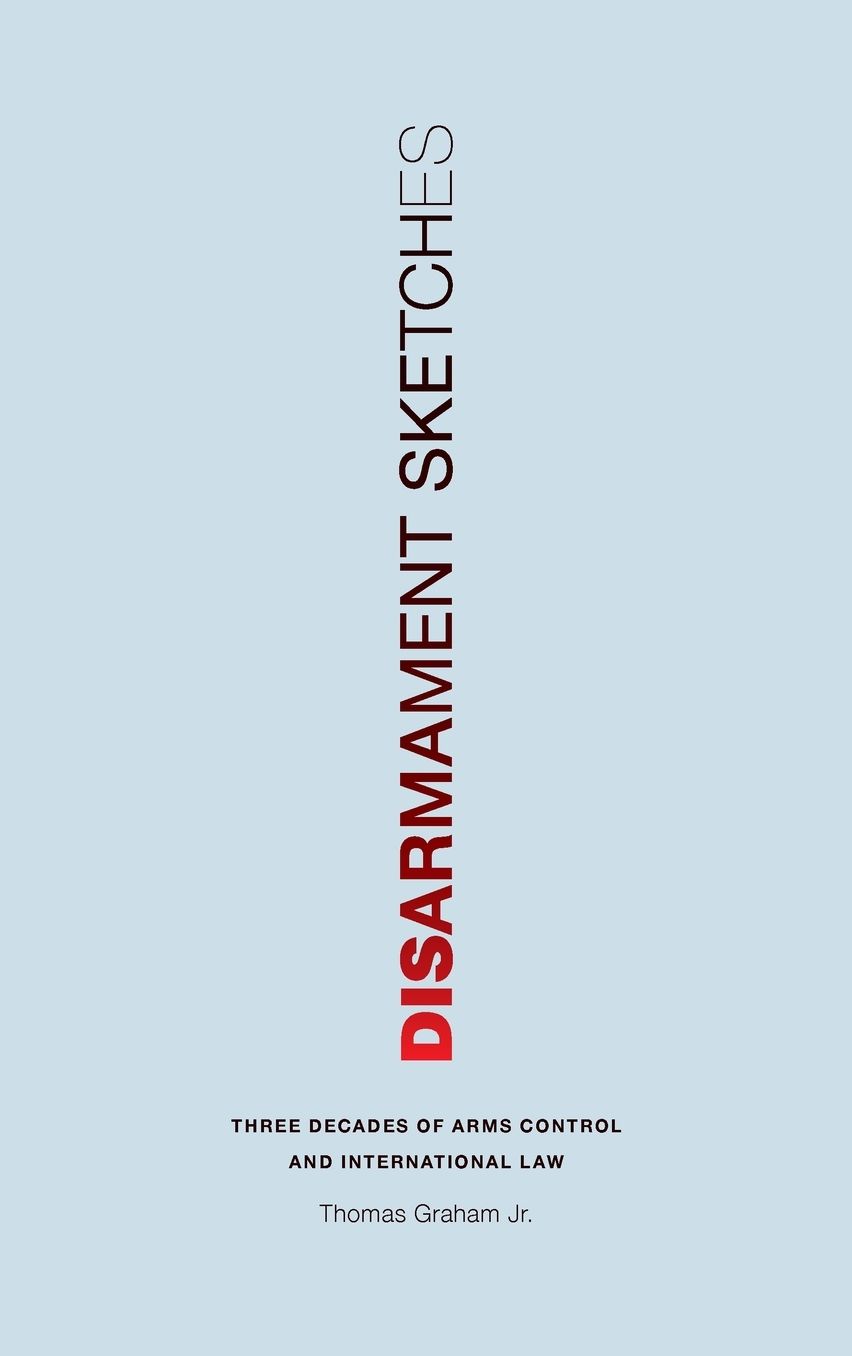 Disarmament Sketches: Three Decades of Arms Control and International Law