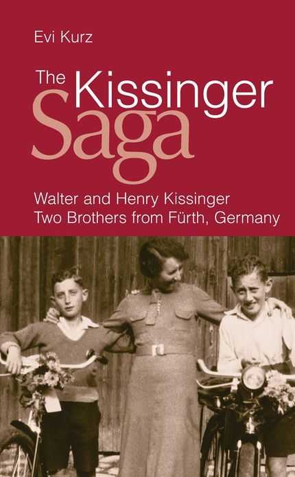 The Kissinger Saga: Walter And Henry Kissinger: Two Brothers From Germany