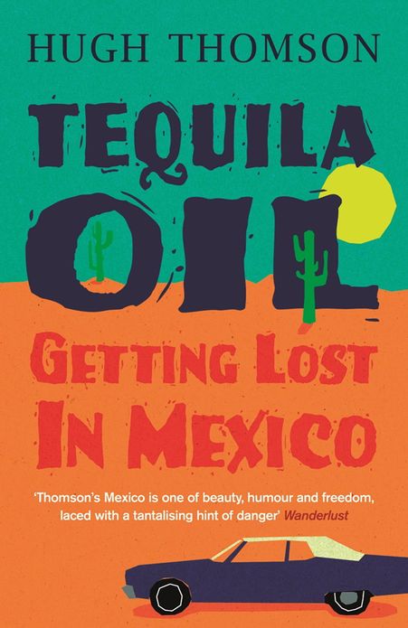 Tequila Oil: Getting Lost In Mexico