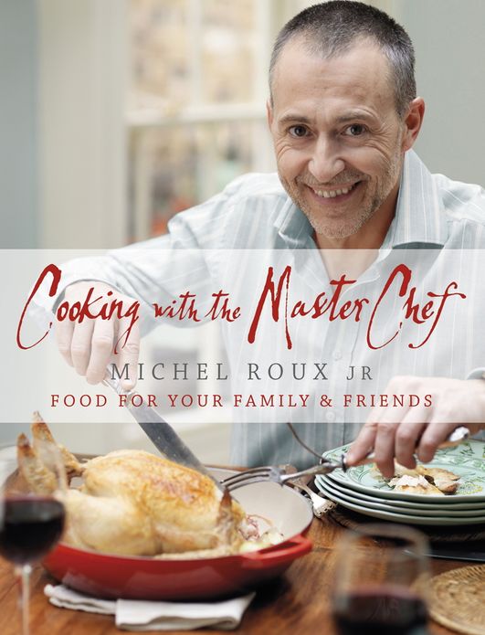 Cooking with The Master Chef: Food For Your Family &amp; Friends