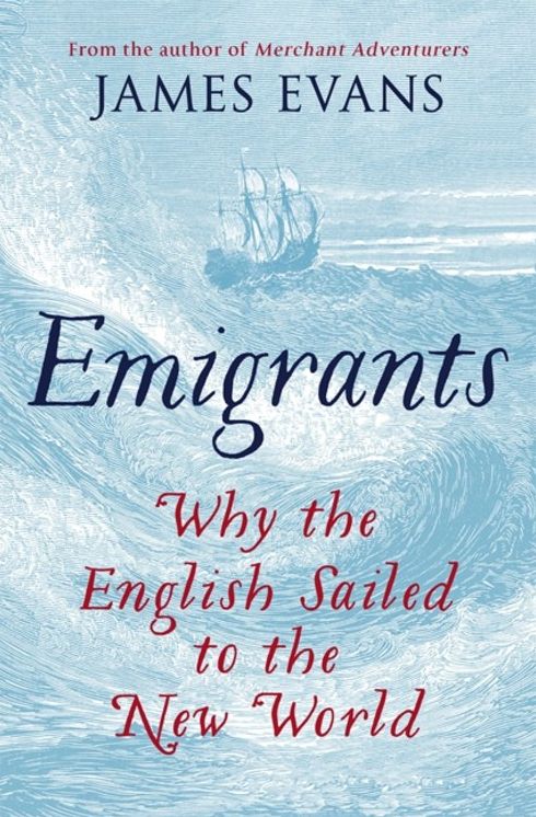 Emigrants: Why the English Sailed to the New World