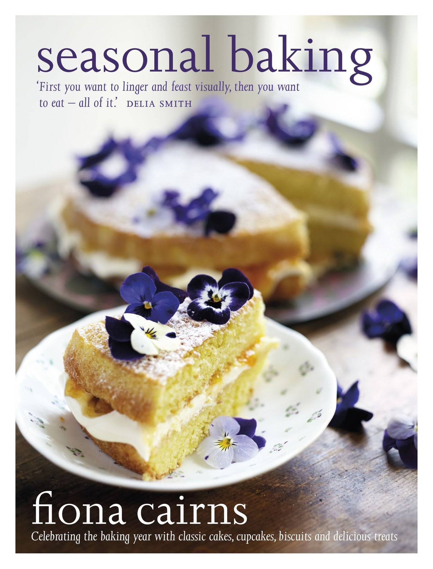 Seasonal Baking: Celebrating the Baking Year With Classic Cakes, Cupcakes, Biscuits and Delicious Treats