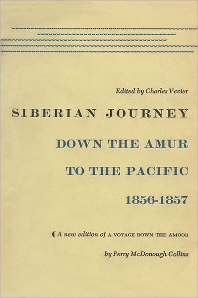 Siberian Journey: Down the Amur to the Pacific, 1856-1857
