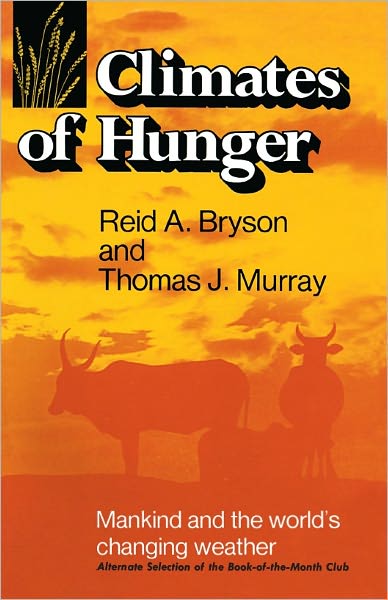 Climates of Hunger: Mankind and the World's Changing Weather