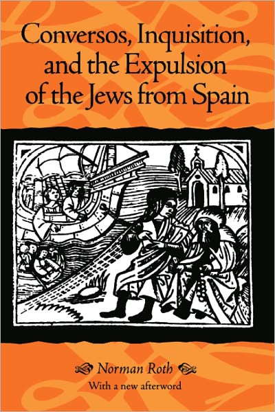 Conversos, Inquisition, and the Expulsion of the Jews from Spain